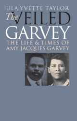 9780807853863-0807853860-The Veiled Garvey: The Life and Times of Amy Jacques Garvey