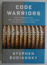 9780385352666-0385352662-Code Warriors: NSA's Codebreakers and the Secret Intelligence War Against the Soviet Union