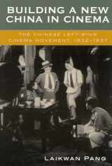 9780742509450-0742509451-Building a New China in Cinema: The Chinese Left-Wing Cinema Movement, 1932-1937