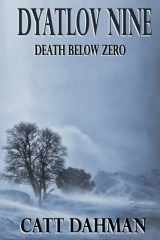 9781097571147-1097571149-Dyatlov Nine: Death Below Zero