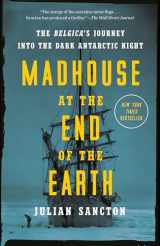 9781984824349-1984824341-Madhouse at the End of the Earth: The Belgica's Journey into the Dark Antarctic Night