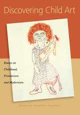9780691086828-0691086826-Discovering Child Art: Essays on Childhood, Primitivism, and Modernism