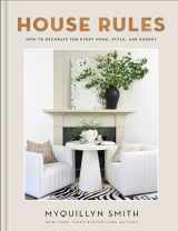 9780800744748-0800744748-House Rules: How to Decorate for Every Home, Style, and Budget (Cozy Minimalist Guide to Decorating, Beautiful Wedding Gift and House Warming Gift)