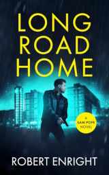 9781701773615-1701773619-Long Road Home: A pulse racing action thriller you won't want to put down. (Sam Pope Series)