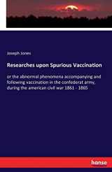 9783742818645-3742818643-Researches upon Spurious Vaccination: or the abnormal phenomena accompanying and following vaccination in the confederat army, during the american civil war 1861 - 1865