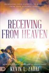 9780768454048-0768454042-Receiving from Heaven: Increasing Your Capacity to Receive from Your Heavenly Father