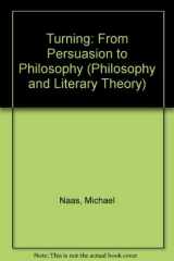 9780391038219-0391038214-Turning: From persuasion to philosophy : a reading of Homer's Iliad (Philosophy and literary theory)