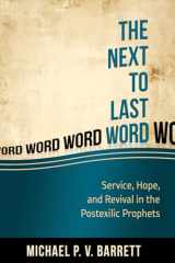 9781601784278-1601784279-The Next to the Last Word: Service, Hope, and Revival in the Postexilic