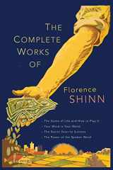 9781684220472-1684220475-The Complete Works of Florence Scovel Shinn: The Game of Life and How to Play It; Your Word Is Your Wand; The Secret Door to Success; and The Power of the Spoken Word