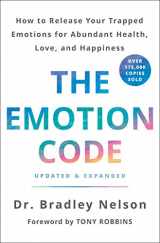9781250214508-1250214505-The Emotion Code: How to Release Your Trapped Emotions for Abundant Health, Love, and Happiness (Updated and Expanded Edition)