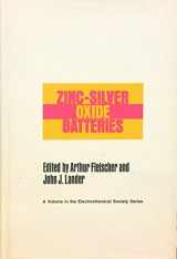 9780471263500-0471263508-Zinc Silver Oxide Batteries (The Electrochemical Society Series)