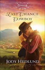 9780764236433-0764236431-The Last Chance Cowboy: A Western Secret Baby Historical Romance with a Sheriff (Colorado Cowboys)