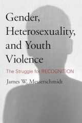 9781442213708-1442213701-Gender, Heterosexuality, and Youth Violence: The Struggle for Recognition
