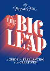 9781616899561-1616899565-The Big Leap: A Guide to Freelancing for Creatives