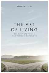 9781950939268-195093926X-The Art of Living: The Cardinal Virtues and the Freedom to Love