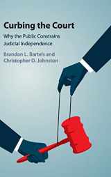 9781107188419-1107188415-Curbing the Court: Why the Public Constrains Judicial Independence