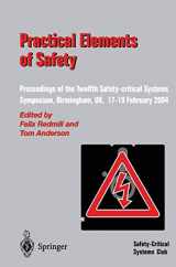 9781852338008-1852338008-Practical Elements of Safety: Proceedings of the Twelfth Safety-critical Systems Symposium, Birmingham, UK, 17–19 February 2004