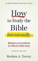 9781622456994-1622456998-How to Study the Bible Intentionally: Methods and Conditions for Effective Bible Study