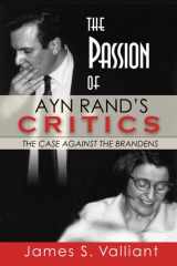 9781930754676-1930754671-The Passion of Ayn Rand's Critics: The Case Against the Brandens