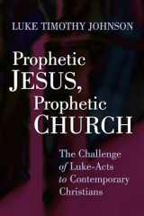 9780802803900-0802803903-Prophetic Jesus, Prophetic Church: The Challenge of Luke-Acts to Contemporary Christians
