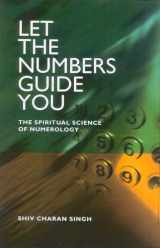 9781903816646-1903816645-Let the Numbers Guide You: The Spiritual Science of Numerology