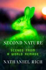 9780374106034-0374106037-Second Nature: Scenes from a World Remade