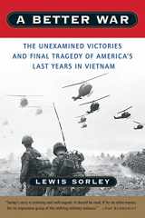 9780156013093-0156013096-A Better War: The Unexamined Victories and Final Tragedy of America's Last Years in Vietnam
