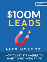 9781737475767-1737475766-$100M Leads: How to Get Strangers To Want To Buy Your Stuff (Acquisition.com $100M Series)