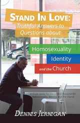 9781613143070-1613143079-Stand In Love: Truthful Answers to Questions about Homosexuality, Identity, and the Church