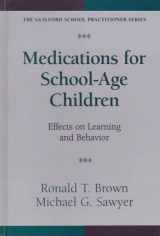 9781572303164-1572303166-Medications for School-Age Children: Effects on Learning and Behavior