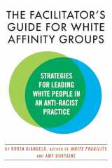 9780807003565-0807003565-The Facilitator's Guide for White Affinity Groups: Strategies for Leading White People in an Anti-Racist Practice