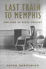 9780316332200-0316332208-Last Train to Memphis: The Rise of Elvis Presley