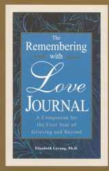 9781577491262-1577491262-The Remembering With Love Journal: A Companion the First Year of Grieving and Beyond
