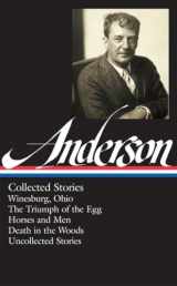 9781598532043-1598532049-Sherwood Anderson: Collected Stories (LOA #235): Winesburg, Ohio / The Triumph of the Egg / Horses and Men / Death in the Woods / uncollected stories (Library of America, 235)