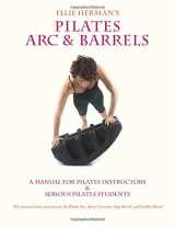 9781450736831-1450736831-Ellie Herman's Pilates Arc & Barrels: A Manual for Pilates Instructors & Serious Pilates Students