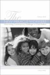 9781587600029-1587600021-The New Miracle Workers: Overcoming Contemporary Challenges in Child Welfare Work