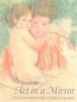 9780974162119-0974162116-Art in a Mirror: The Counterproofs of Mary Cassatt