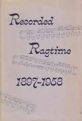 9780208013279-020801327X-Recorded Ragtime, 1897-1958