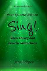 9781797966410-1797966413-Voice Student's Edition - Sing!: Vocal Theory and Exercise Instructions (Online Audio, Video and Practice Plan Access)