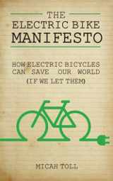9780989906739-0989906736-The Electric Bike Manifesto: How Electric Bicycles Can Save Our World (If We Let Them)