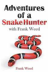 9780966636338-0966636333-Adventures of a Snake Hunter: with Frank Weed