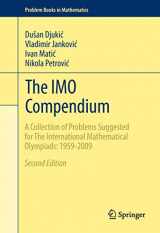 9781441998538-1441998535-The IMO Compendium: A Collection of Problems Suggested for The International Mathematical Olympiads: 1959-2009 Second Edition (Problem Books in Mathematics)