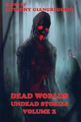 9781935458210-1935458213-Dead Worlds: Undead Stories ( a Zombie Anthology) Volume 2