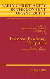 9783631635384-3631635389-Invention, Rewriting, Usurpation: Discursive Fights over Religious Traditions in Antiquity (Early Christianity in the Context of Antiquity)