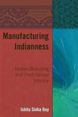 9781433113963-1433113961-Manufacturing Indianness (South Asian Literature, Arts, and Culture Studies)
