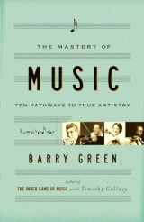 9780767911573-0767911571-The Mastery of Music: Ten Pathways to True Artistry