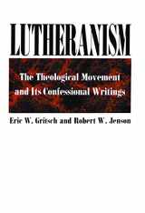 9780800612467-0800612469-Lutheranism: The Theological Movement and Its Confessional Writings