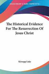 9781428607675-1428607676-The Historical Evidence For The Resurrection Of Jesus Christ