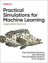 9781492089926-1492089923-Practical Simulations for Machine Learning: Using Synthetic Data for AI