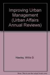 9780803902923-0803902921-Improving Urban Management (Urban Affairs Annual Reviews)